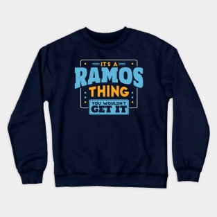 It's a Ramos Thing, You Wouldn't Get It // Ramos Family Last Name Crewneck Sweatshirt